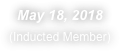 May 18, 2018
(Inducted Member)