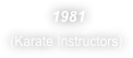  1981
(Karate Instructors)