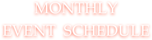 Monthly  
Event  Schedule